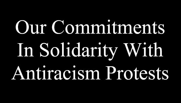 Our Commitments In Solidarity With Antiracism Protests