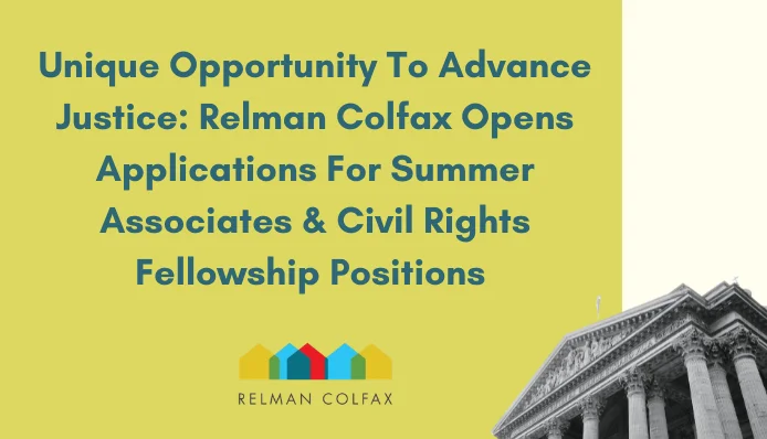 Unique Opportunity To Advance Justice: Relman Colfax Opens Applications For Summer Associates & Civil Rights Fellowship Positions